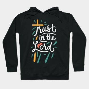 Trust in The Lord - Christian Quote Hoodie